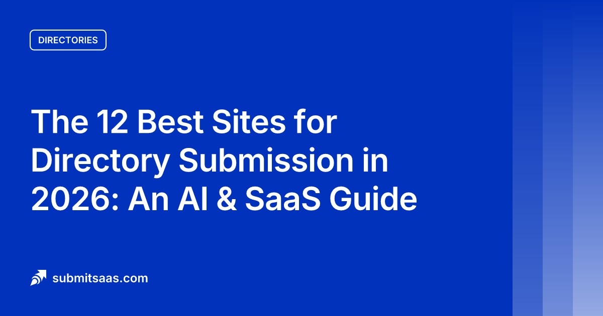The 12 Best Sites for Directory Submission in 2026: An AI & SaaS Guide