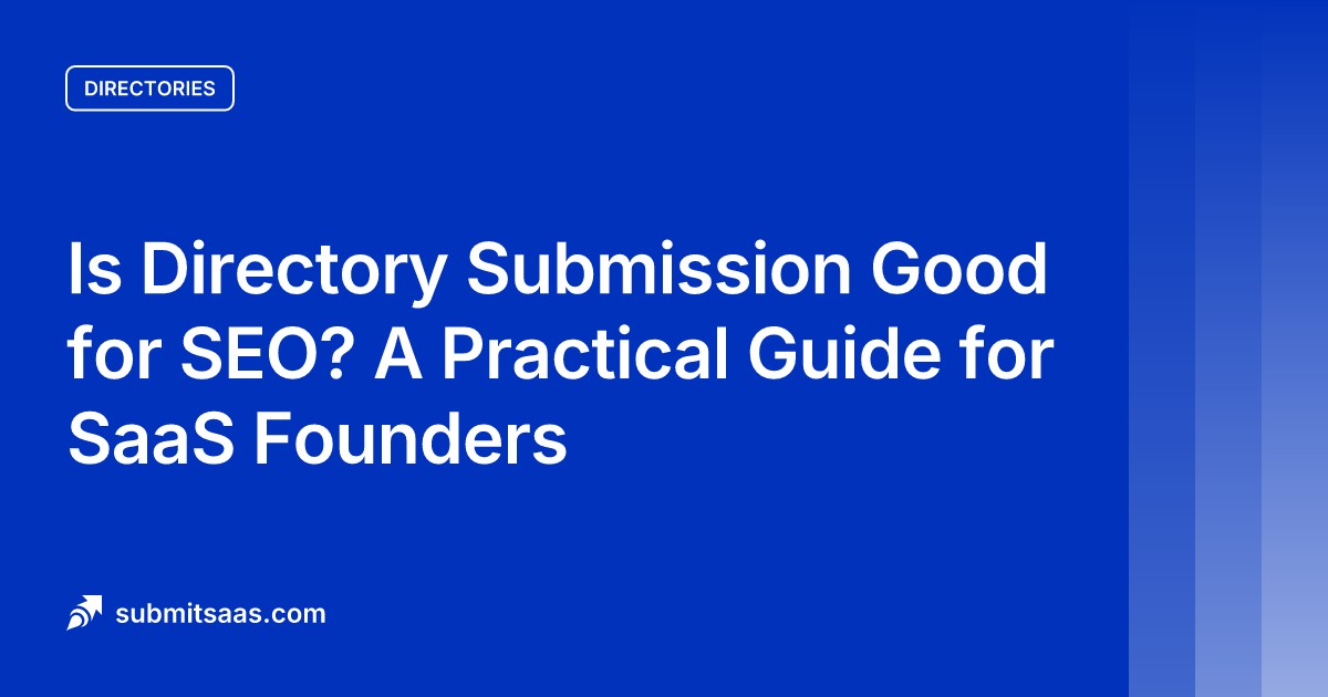 Is Directory Submission Good for SEO? A Practical Guide for SaaS Founders