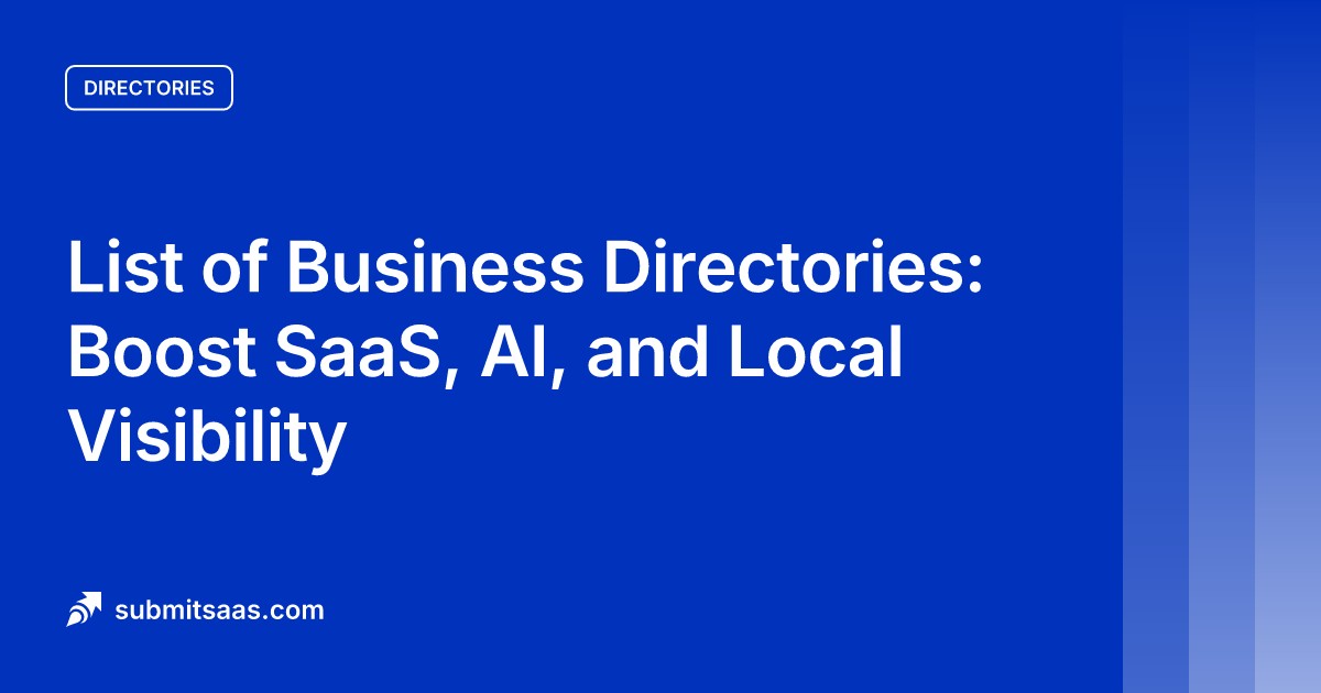 List of Business Directories: Boost SaaS, AI, and Local Visibility
