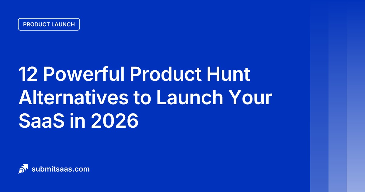 12 Powerful Product Hunt Alternatives to Launch Your SaaS in 2026