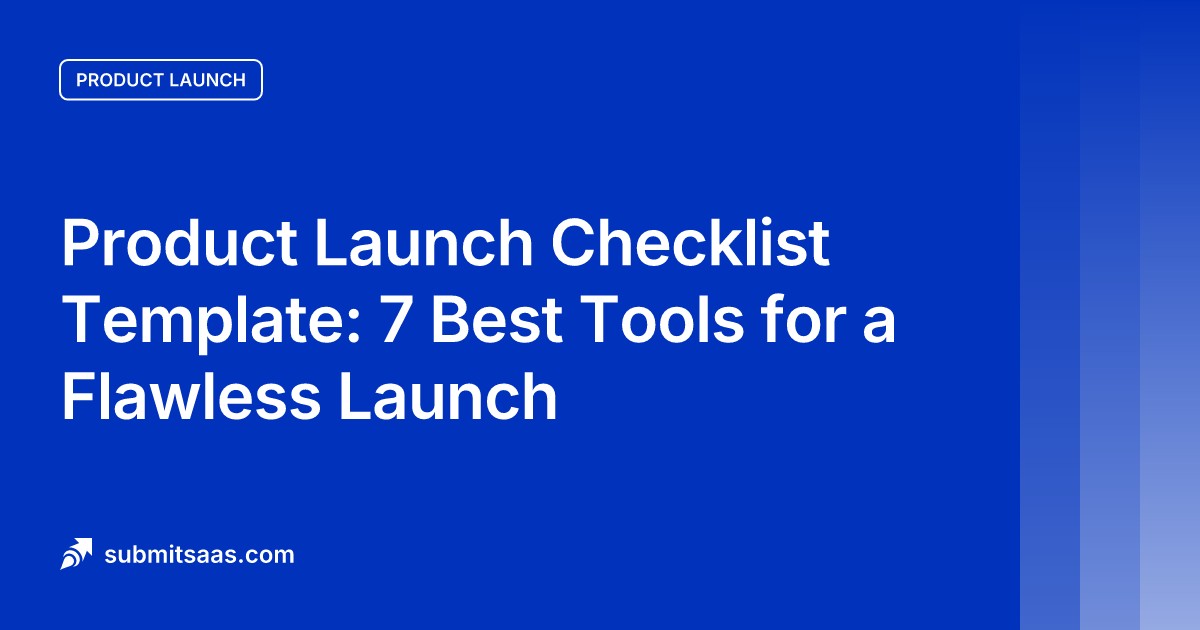 Product Launch Checklist Template: 7 Best Tools for a Flawless Launch
