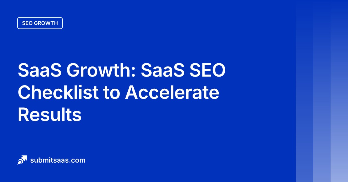 SaaS Growth: SaaS SEO Checklist to Accelerate Results