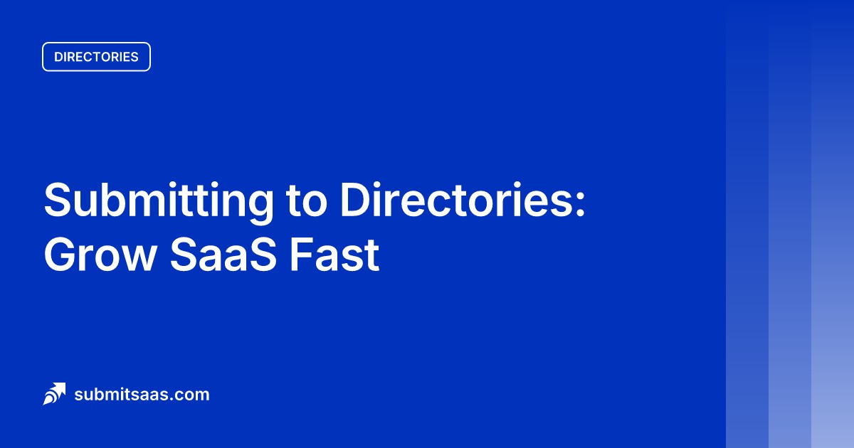 Submitting to Directories: Grow SaaS Fast